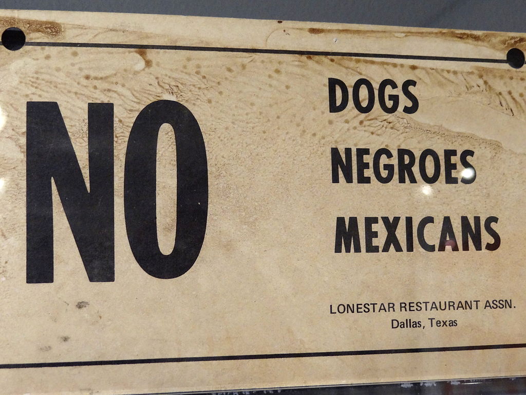 1024px-No_Dogs-Negroes-Mexicans_-_Racist_Sign_from_Deep_South_-_National_Civil_Rights_Museum_-_Downtown_Memphis_-_Tennessee_-_USA